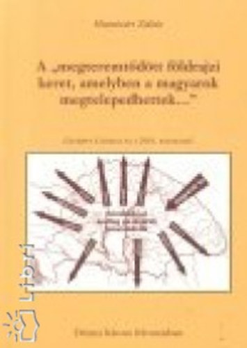 Hunniv�ri Zolt�n - A "megteremt�d�tt f�ldrajzi keret, amelyben a magyarok megtelepedhettek..."