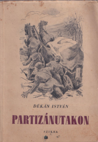 Dékán István - Partizánutakon