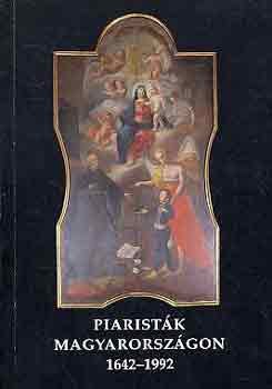 Holl B�la (szerk.) - Piarist�k Magyarorsz�gon 1642-1992