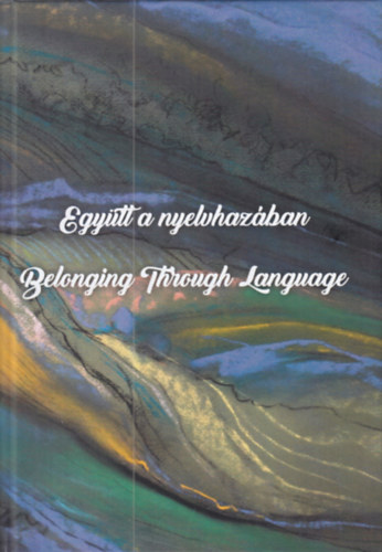 Dancs Rózsa - Együtt a nyelvhazában - Belonging Through Language (A kanadai Kalejdoszkóp folyóirat versválogatása)