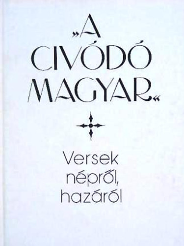 "A c�v�d� magyar" (versek n�pr�l, haz�r�l)