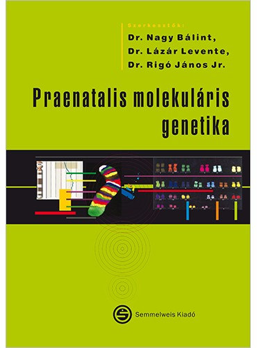 Lzr Levente, Nagy Blint, Dr. Rig Jnos - Praenatalis molekulris genetika