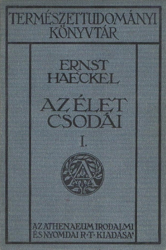 Ernst Haeckel - Az let csodi I-II.