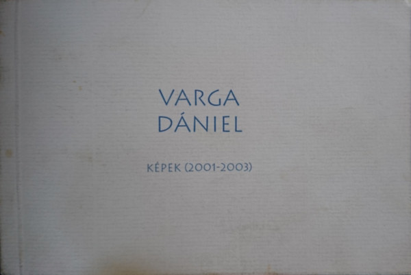 Varga D�niel: K�pek (2001-2003)