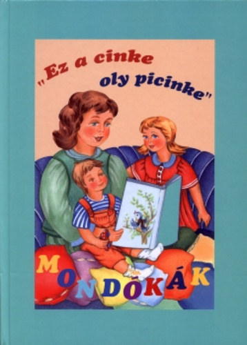 Dms Margit (gyjttte) - "Ez a cinke oly picinke" (mondkk)