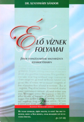 Dr. Szathmry Sndor - l vznek folyamai - Jnos evangliumnak magyarzata igehirdetsekben