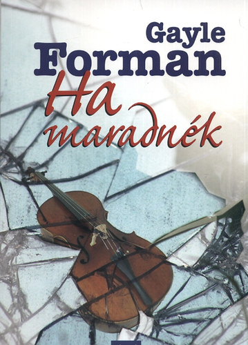 Gayle Forman - Ha maradnk