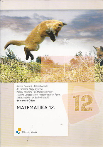 Bartha - Dmel - Fhrern - Pataky - Marosvri - Nagyn - Szsz - Szabadi; Dr. Vancs dn (szerk.) - Matematika 12. osztlyosok szmra MK-1101109-T