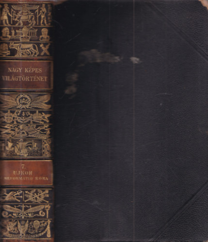 Dr. Marczali Henrik, Marczali Henrik - Nagy K�pes Vil�gt�rt�net 7. - �jkor - A reformatio kora (nem reprint)