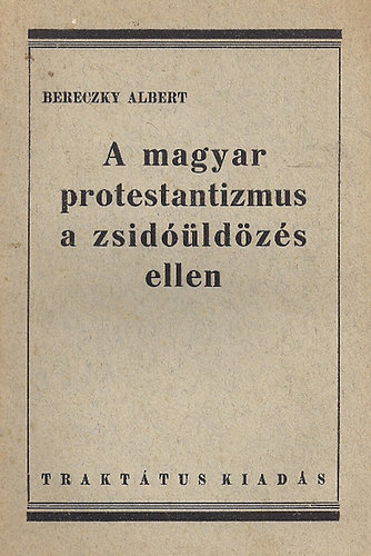 Berczky Albert - A magyar protestantizmus a zsidldzs ellen