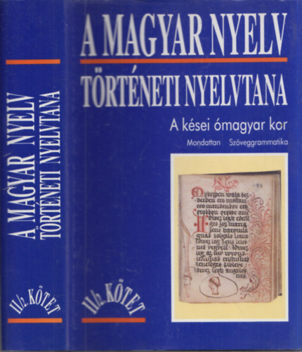 Benk Lornd (fszerk.) - A magyar nyelv trtneti nyelvtana II/2. (A ksei magyar kor) (Mondattan - Szveggrammatika)