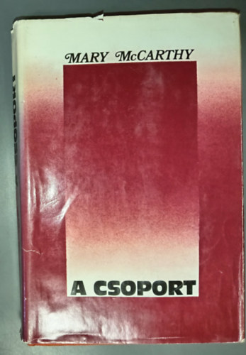 Mary McCarthy, Dezs�nyi Katalin (ford.) - A csoport (The Group) - Dezs�nyi Katalin ford�t�s�ban