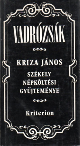 Kriza Jnos, Farag Jzsef (szerk.) - Vadrzsk - Kriza Jnos szkely npkltsi gyjtemnye Farag Jzsef gondozsban