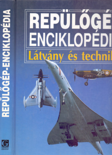 Reviczky B�la (fel.szerk.) - Sulyok Istv�n (szaktan.) - Rep�l�g�p-enciklop�dia - L�tv�ny �s technika