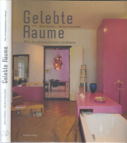 Kalmár János, Barbara Sternthal - Gelebte Räume (Wie ArchitektInnen wohnen)