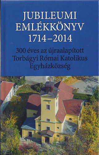 Jubileumi emlkknyv 1714-2014