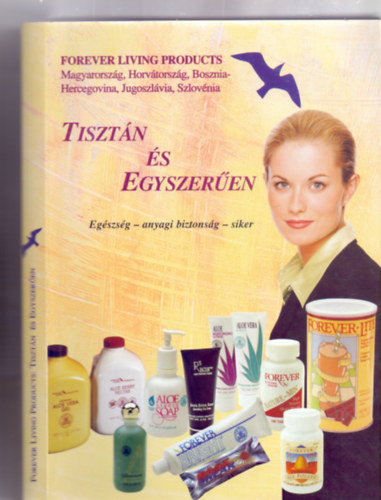 Dr. Mileszn Bs Anik (szerk.) - Tisztn s egyszeren --- Egszsg - anyagi biztonsg - siker