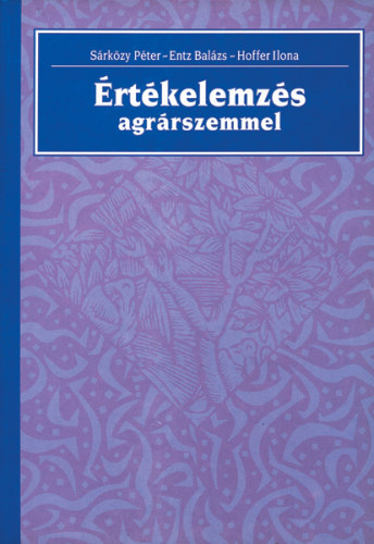 Hoffer Ilona, Entz Balázs, Sárközy Péter - Értékelemzés agrárszemmel