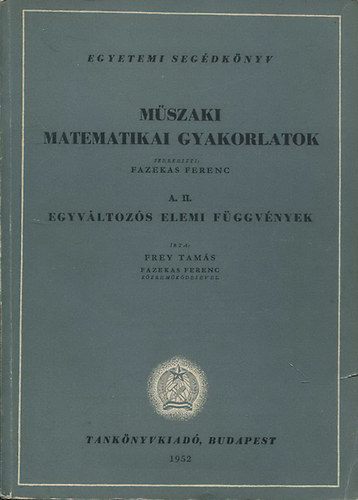 Fazekas Ferenc - Mszaki matematikai gyakorlatok A. II. (Egyvltozs elemi fggvnyek)