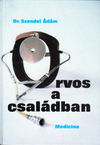 Dr. Szendei �d�m - Orvos a csal�dban