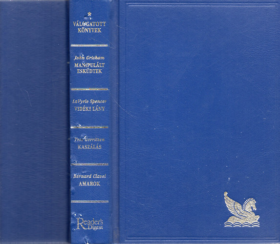Grisham-Spencer-Gerritsen-Clavel - V�logatott k�nyvek (Manipul�lt esk�dtek - Vid�ki l�ny - Kasz�l�s - Amarok)