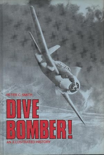 Peter C. Smith - Dive Bomber! - An illustrated History (Moorland Publishing)