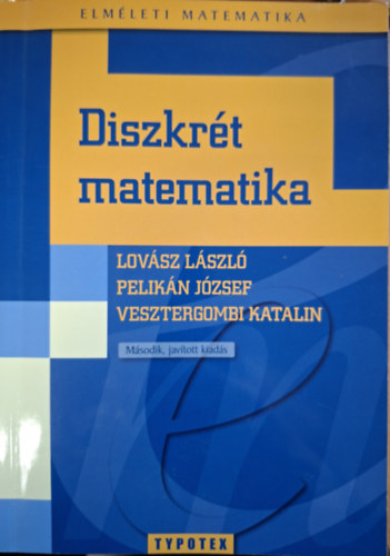 Lovsz Lszl, Dr. Pelikn Jzsef, Vesztergombi Katalin - Diszkrt matematika