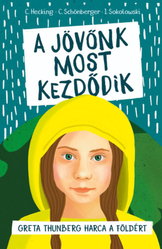 C. Hecking, C. Schnberger, I. Sokolowski - A jvnk most kezddik. Greta Thunberg harca a fldrt