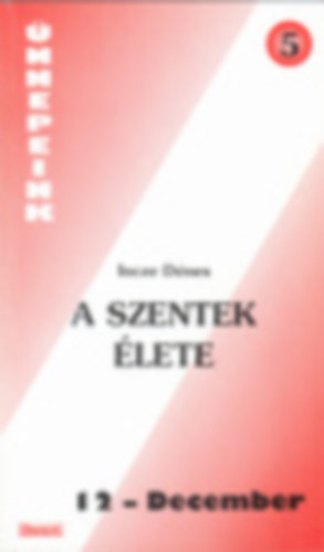 Incze Dnes - A szentek lete 12. December