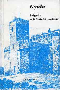 Dusnoki-Bencsik-M�sz�ros - Gyula: V�gv�r a K�r�s�k mellett