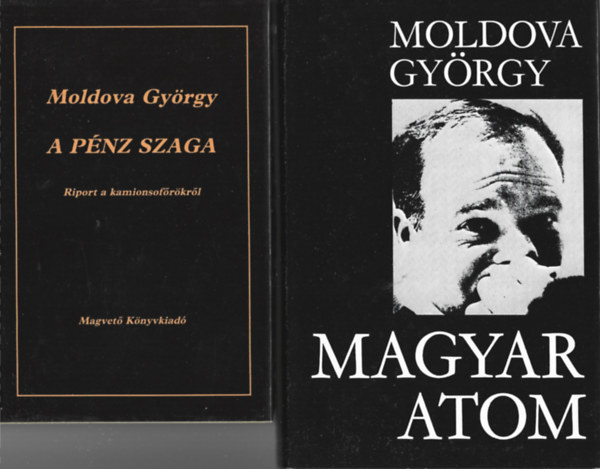 Moldova Gy�rgy - 2 db k�nyv, A p�nz szaga, Magyar atom