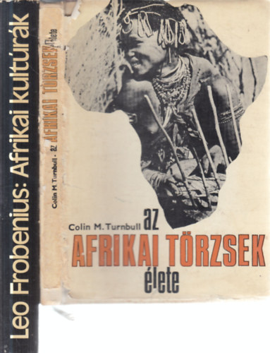Colin M. Turnbull, Leo Frobenius - 2 db. néprajz (Az afrikai törzsek élete + Afrikai kultúrák)