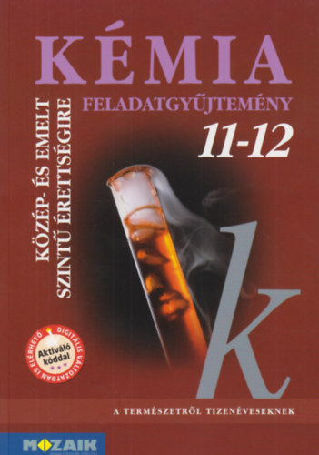 Rzsahegyi Mrta, Dr. Siposn Dr. Kedves va, Horvth Balzs - Kmia 11-12. - Feladatgyjtemny kzp- s emelt szint rettsgire kszlknek
