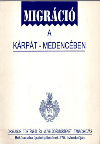 Micheller Magdolna (szerk.), Virgn Horvth Erzsbet (szerk.) - Migrci a Krpt- medencben
