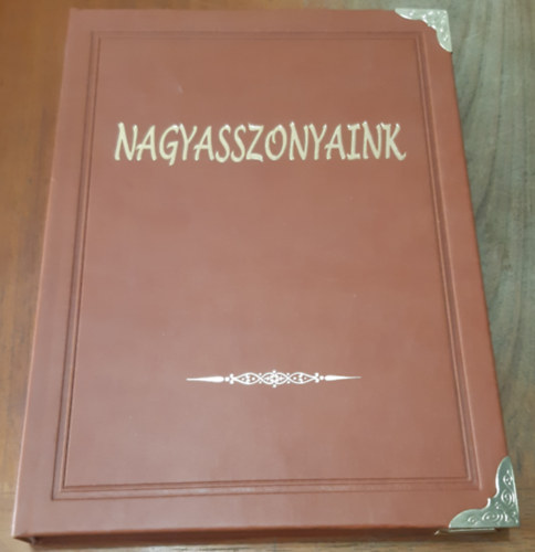 FArkas Emőd - Nagyasszonyaink III. Régi idők Legendás hősnői