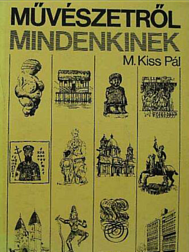M. Kiss Pál - Művészetről mindenkinek