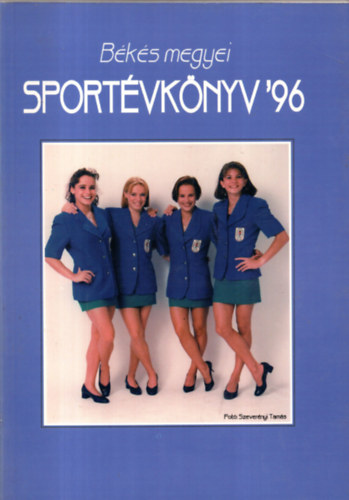 Bakulya Mihly, Gajdcs Pl, Medvegy Tibor, Szigeti Csaba - Bks megyei sportvknyv '96