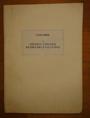 Tasi Imre - A szegny emberek kzdelmes vszzadai