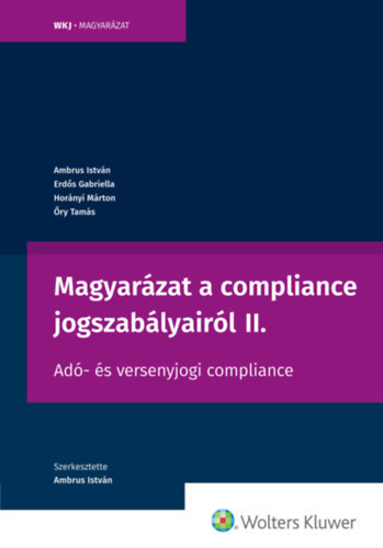 Ambrus Istvn, Erds Gabriella, Hornyi Mrton, ry Tams - Magyarzat a compliance jogszablyairl II.