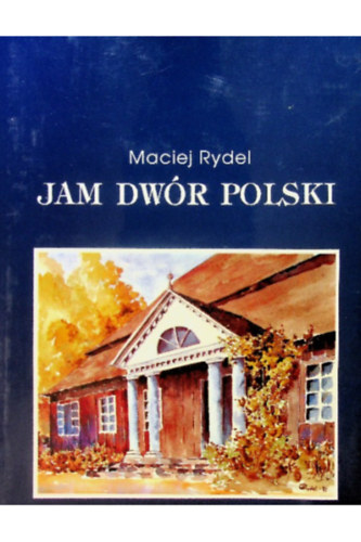 Maciej Rydel - Jam Dwór Polski