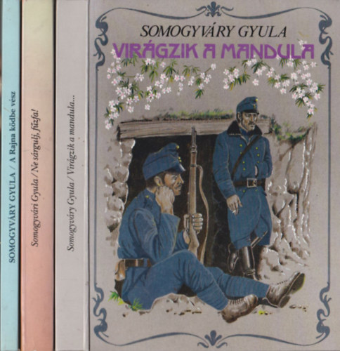 Somogyvry Gyula - Virgzik a mandula + Ne srgulj, fzfa! + A Rajna kdbe vsz