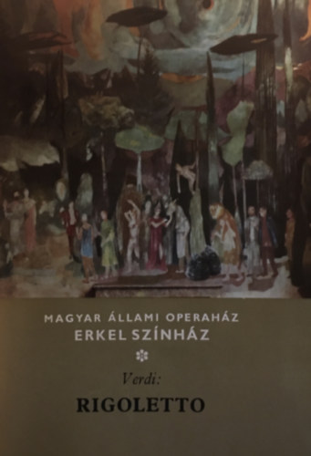 Verdi - Magyar llami Operahz - Erkel Sznhz: Rigoletto