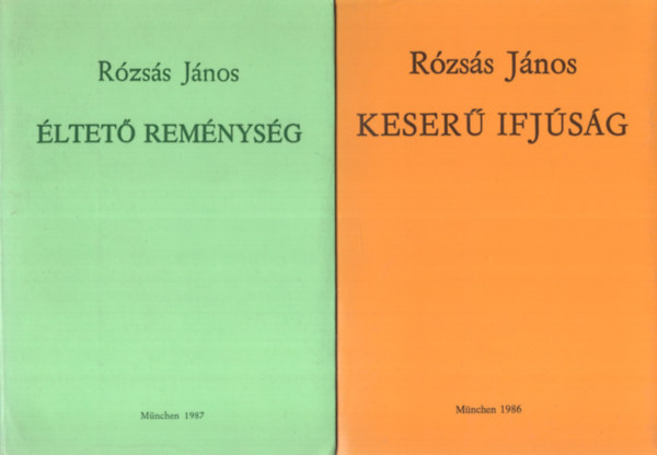 Rózsás János - Keserű ifjúság - Éltető reménység