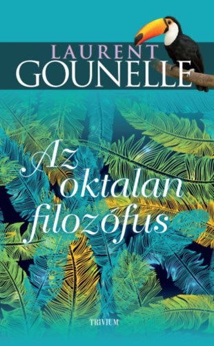 Laurent Gounelle - Az oktalan filozfus