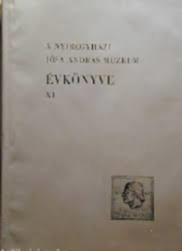 A nyíregyházi Jósa András Múzeum évkönyve XI