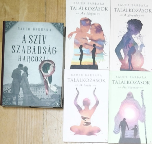 Bauer Barbara - Bauer Barbara Találkozások című sorozata + ajándék mű (összesen 4db mű) - Találkozások-Az átutazó, A barát, A jövevény, Az idegen + A szív szabadságharcosai