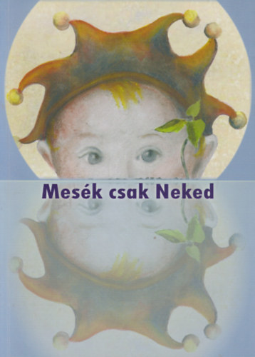 Dme Barbara (szerk.) - Mesk csak Neked