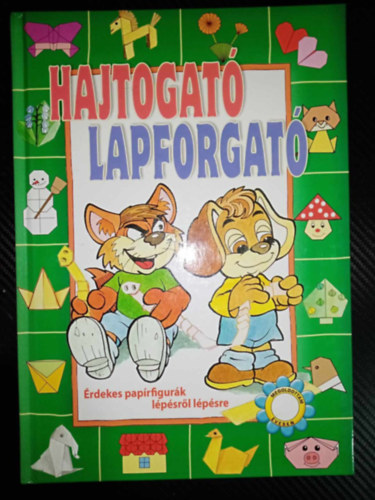 Vígh Hajnalka (szerk.), Varga Zsigmond (ill.), Molnár Zoltán (lektor) - Hajtogató lapforgató - Érdekes papírfigurák lépésről lépésre (Origami)