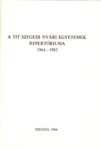 Vecsernys Jnos, Molnr Zoltn - A TIT Szegedi Nyri Egyetemek repertriuma 1964-1983