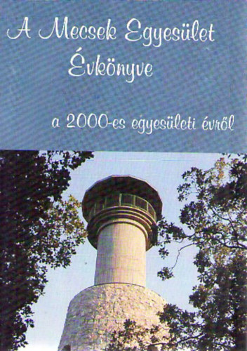 Baronek Jen� (szerk.) - A Mecsek Egyes�let �vk�nyve a 2000-es egyes�leti �vr�l